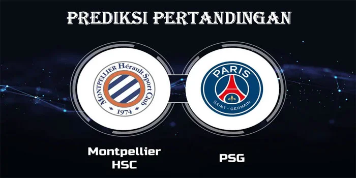 Liga Prancis – Prediksi Pertandingan PSG vs Montpellier, Tanggal 24 Agustus 2024